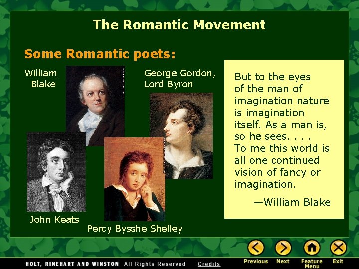 The Romantic Movement Some Romantic poets: William Blake George Gordon, Lord Byron But to