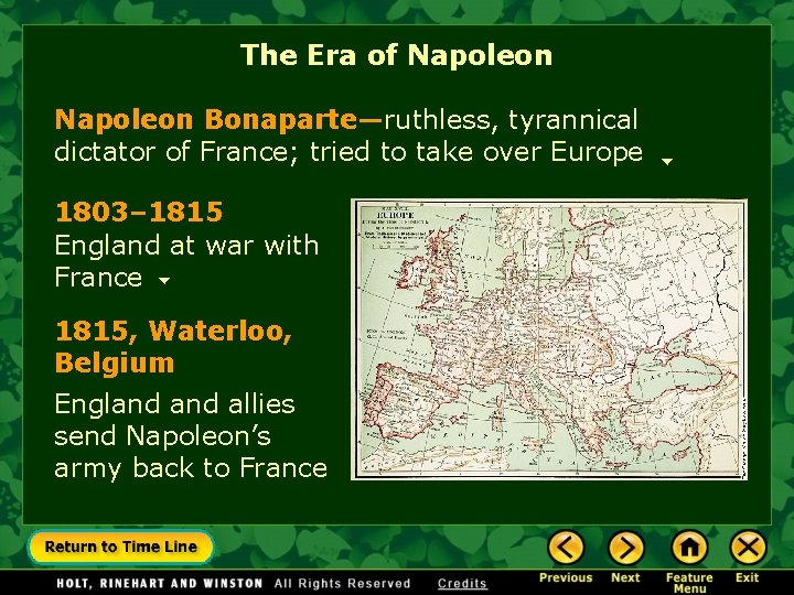 The Era of Napoleon Bonaparte—ruthless, tyrannical dictator of France; tried to take over Europe