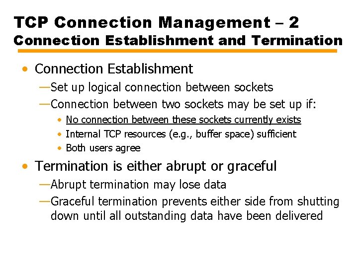 TCP Connection Management – 2 Connection Establishment and Termination • Connection Establishment —Set up