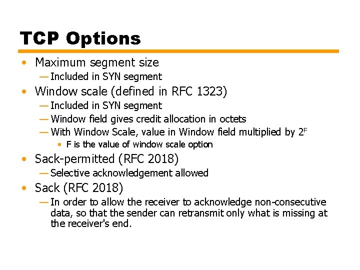 TCP Options • Maximum segment size — Included in SYN segment • Window scale