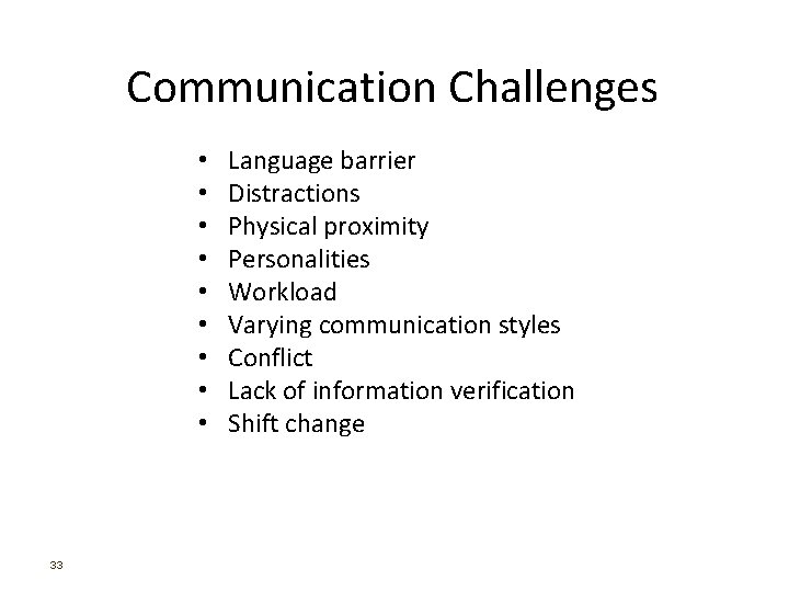 Communication Challenges • • • 33 Language barrier Distractions Physical proximity Personalities Workload Varying