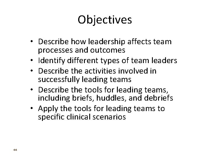 Objectives • Describe how leadership affects team processes and outcomes • Identify different types