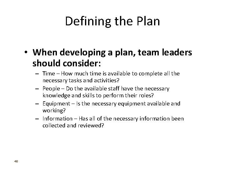 Defining the Plan • When developing a plan, team leaders should consider: – Time