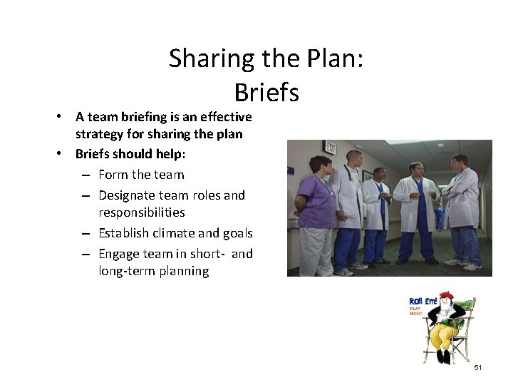 Sharing the Plan: Briefs • A team briefing is an effective strategy for sharing