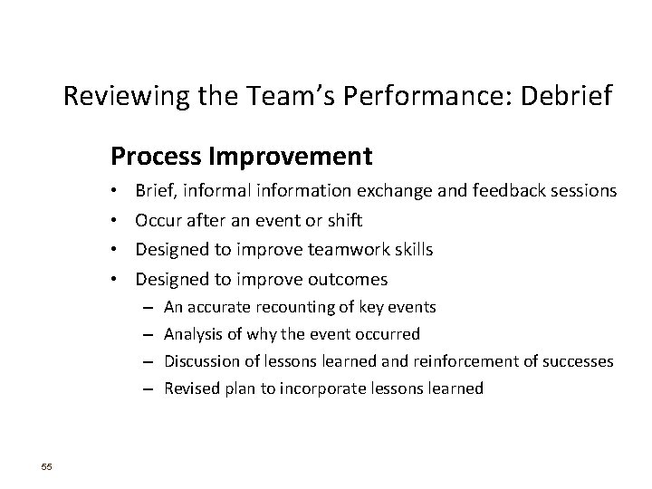 Reviewing the Team’s Performance: Debrief Process Improvement • • Brief, informal information exchange and