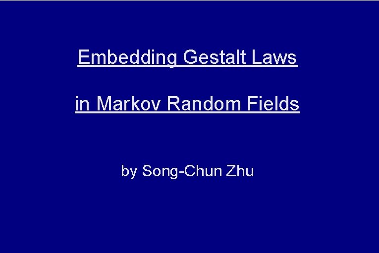 Embedding Gestalt Laws in Markov Random Fields by Song-Chun Zhu 