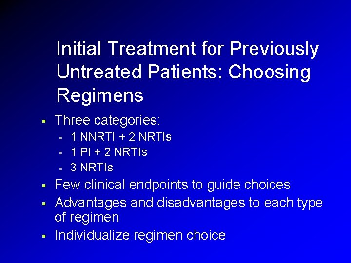 Initial Treatment for Previously Untreated Patients: Choosing Regimens § Three categories: § § § Initial Treatment for Previously Untreated Patients: Choosing Regimens § Three categories: § § §