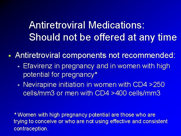 Antiretroviral Medications: Should not be offered at any time § Antiretroviral components not recommended: Antiretroviral Medications: Should not be offered at any time § Antiretroviral components not recommended: