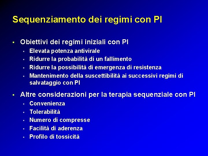Sequenziamento dei regimi con PI § Obiettivi dei regimi iniziali con PI § § Sequenziamento dei regimi con PI § Obiettivi dei regimi iniziali con PI § §