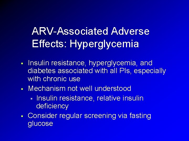 ARV-Associated Adverse Effects: Hyperglycemia § § § Insulin resistance, hyperglycemia, and diabetes associated with ARV-Associated Adverse Effects: Hyperglycemia § § § Insulin resistance, hyperglycemia, and diabetes associated with