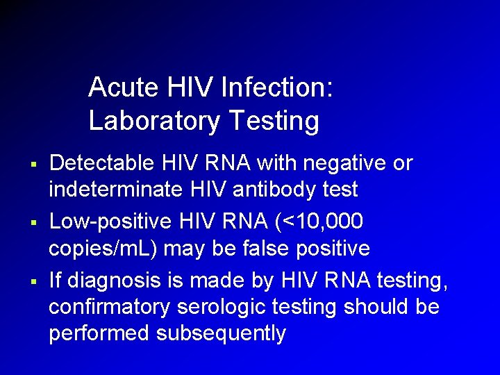 Acute HIV Infection: Laboratory Testing § § § Detectable HIV RNA with negative or Acute HIV Infection: Laboratory Testing § § § Detectable HIV RNA with negative or