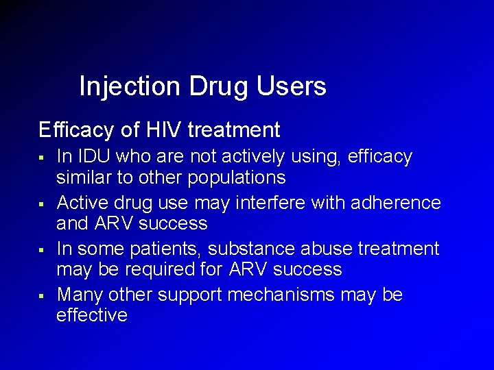 Injection Drug Users Efficacy of HIV treatment § § In IDU who are not Injection Drug Users Efficacy of HIV treatment § § In IDU who are not