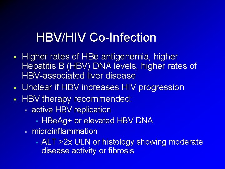 HBV/HIV Co-Infection § § § Higher rates of HBe antigenemia, higher Hepatitis B (HBV) HBV/HIV Co-Infection § § § Higher rates of HBe antigenemia, higher Hepatitis B (HBV)