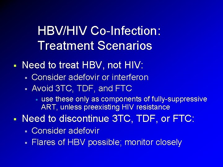 HBV/HIV Co-Infection: Treatment Scenarios § Need to treat HBV, not HIV: § § Consider HBV/HIV Co-Infection: Treatment Scenarios § Need to treat HBV, not HIV: § § Consider