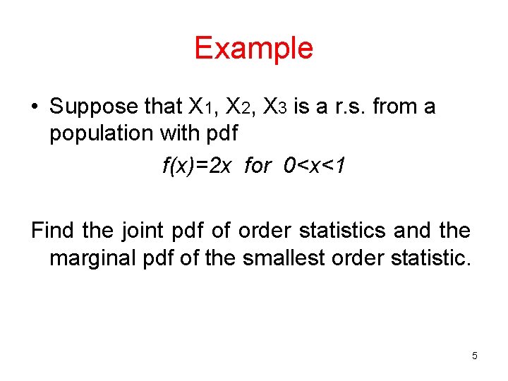 Example • Suppose that X 1, X 2, X 3 is a r. s.