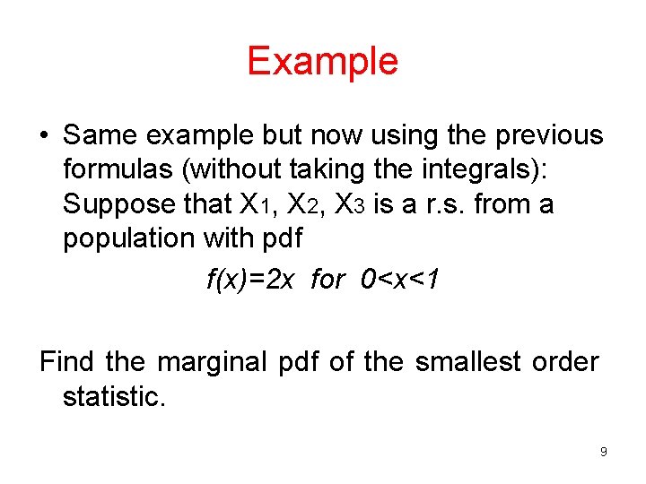 Example • Same example but now using the previous formulas (without taking the integrals):