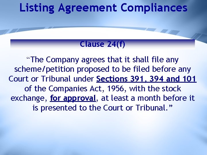 Listing Agreement Compliances Clause 24(f) “The Company agrees that it shall file any scheme/petition