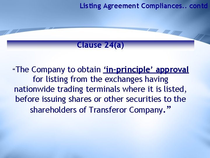 Listing Agreement Compliances. . contd Clause 24(a) “The Company to obtain ‘in-principle’ approval for