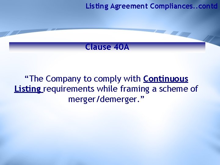 Listing Agreement Compliances. . contd Clause 40 A “The Company to comply with Continuous