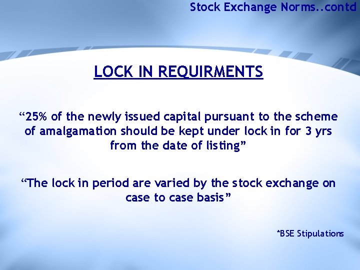 Stock Exchange Norms. . contd LOCK IN REQUIRMENTS “ 25% of the newly issued