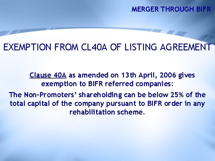 MERGER THROUGH BIFR EXEMPTION FROM CL 40 A OF LISTING AGREEMENT Clause 40 A