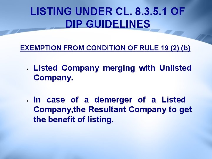 LISTING UNDER CL. 8. 3. 5. 1 OF DIP GUIDELINES EXEMPTION FROM CONDITION OF