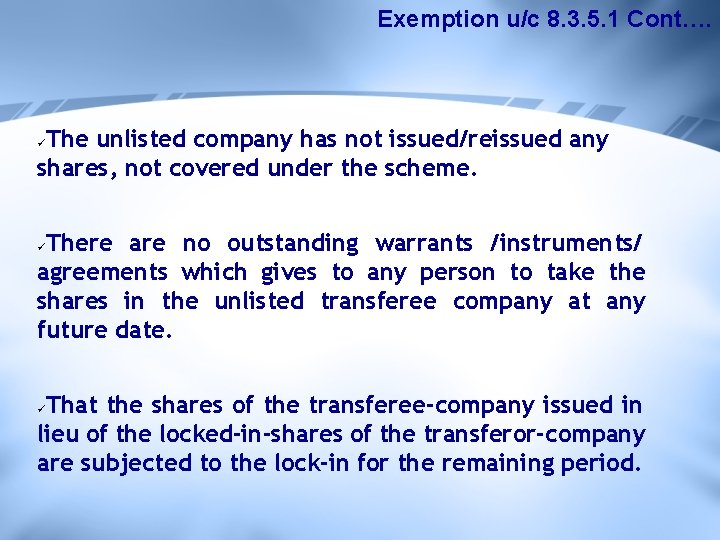 Exemption u/c 8. 3. 5. 1 Cont…. The unlisted company has not issued/reissued any