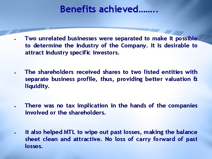 Benefits achieved……. . Two unrelated businesses were separated to make it possible to determine