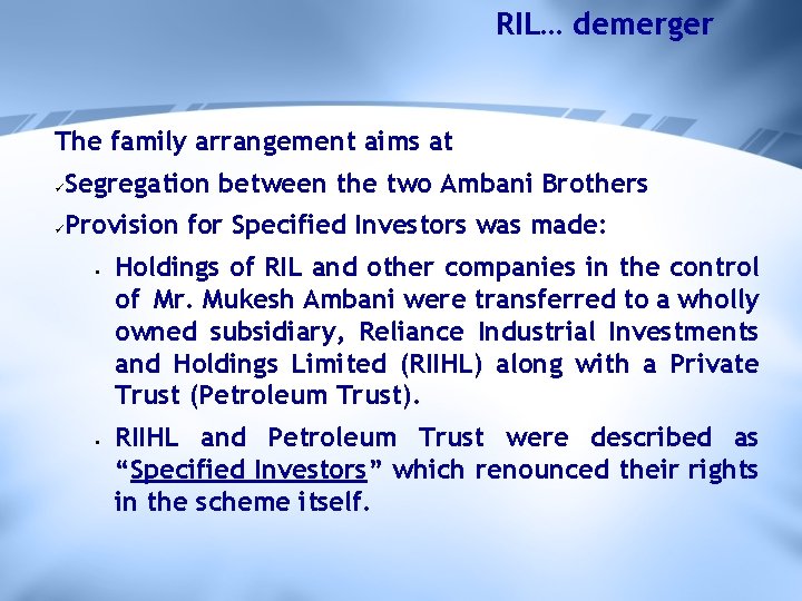 RIL… demerger The family arrangement aims at ü Segregation between the two Ambani Brothers