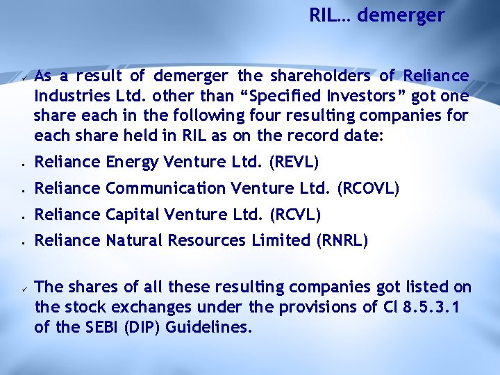 RIL… demerger ü As a result of demerger the shareholders of Reliance Industries Ltd.
