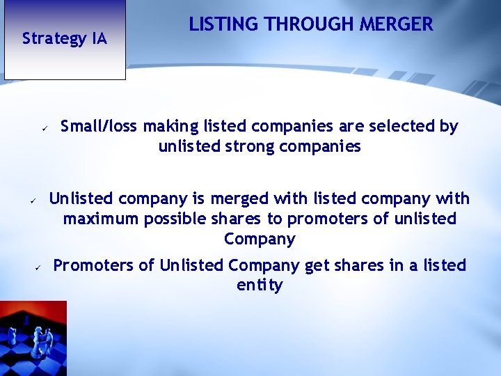 Strategy IA ü ü ü LISTING THROUGH MERGER Small/loss making listed companies are selected