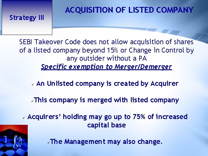 ACQUISITION OF LISTED COMPANY Strategy III SEBI Takeover Code does not allow acquisition of