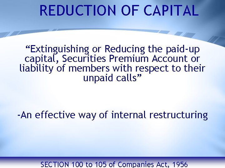 REDUCTION OF CAPITAL “Extinguishing or Reducing the paid-up capital, Securities Premium Account or liability