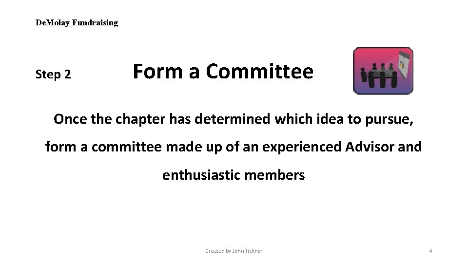 De. Molay Fundraising Step 2 Form a Committee Once the chapter has determined which