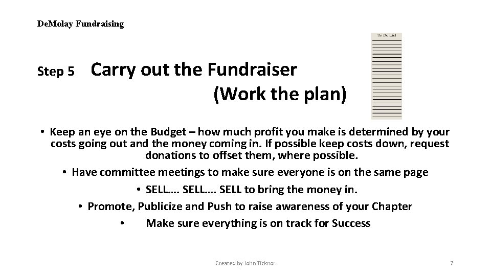De. Molay Fundraising Step 5 Carry out the Fundraiser (Work the plan) • Keep