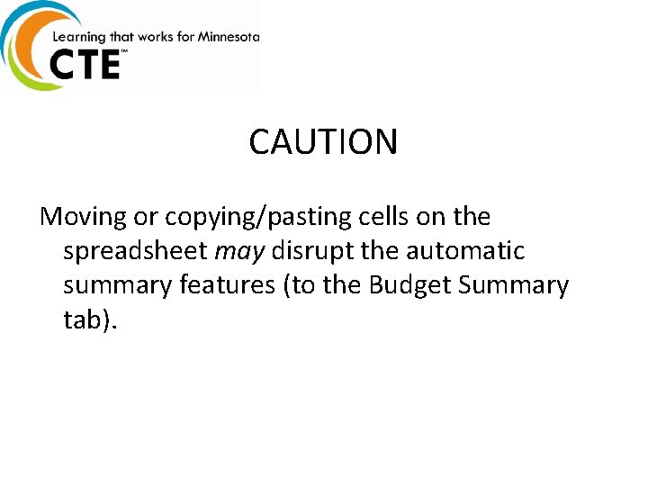 CAUTION Moving or copying/pasting cells on the spreadsheet may disrupt the automatic summary features