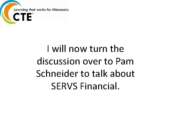 I will now turn the discussion over to Pam Schneider to talk about SERVS