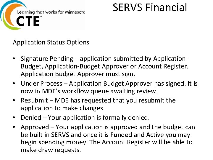 SERVS Financial Application Status Options • Signature Pending – application submitted by Application. Budget,