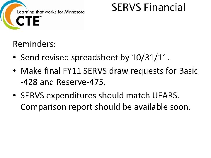 SERVS Financial Reminders: • Send revised spreadsheet by 10/31/11. • Make final FY 11