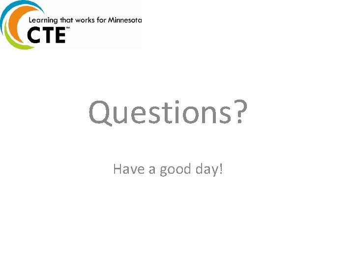 Questions? Have a good day! 