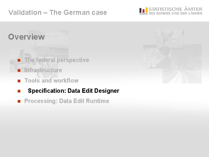 Validation – The German case Overview n The federal perspective n Infrastructure n Tools