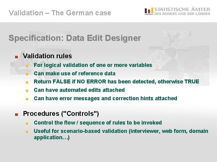 Validation – The German case Specification: Data Edit Designer ■ Validation rules For logical