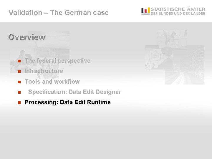 Validation – The German case Overview n The federal perspective n Infrastructure n Tools