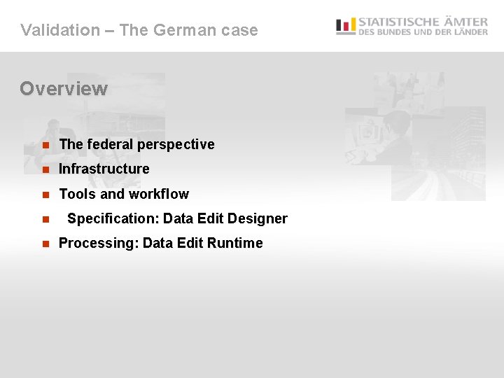 Validation – The German case Overview n The federal perspective n Infrastructure n Tools