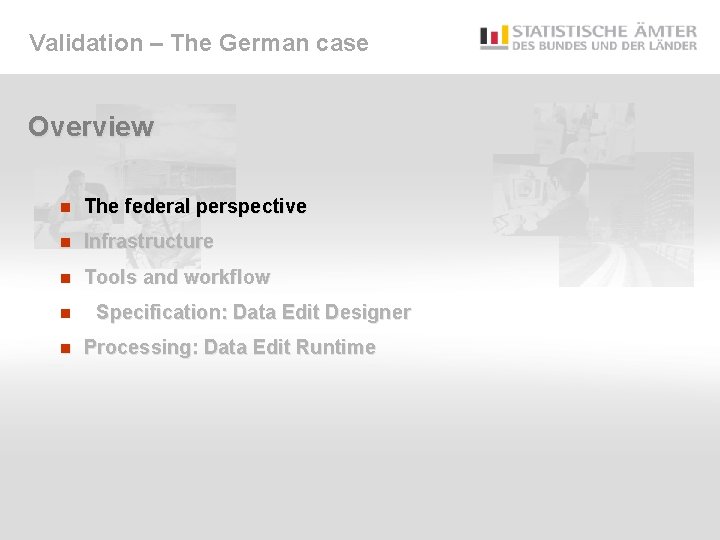 Validation – The German case Overview n The federal perspective n Infrastructure n Tools