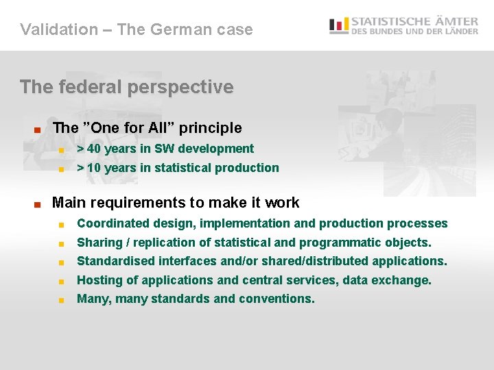 Validation – The German case The federal perspective ■ The ”One for All” principle