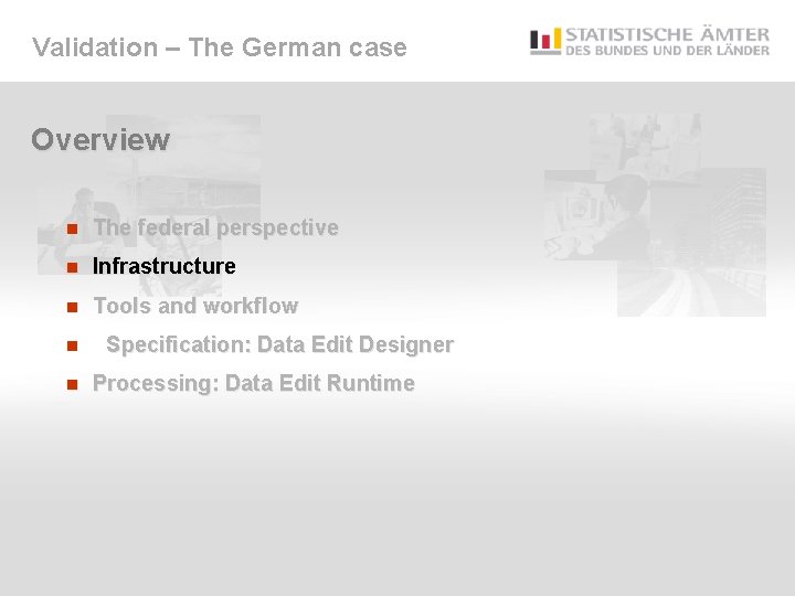 Validation – The German case Overview n The federal perspective n Infrastructure n Tools