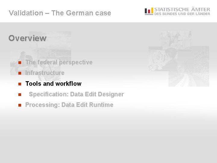 Validation – The German case Overview n The federal perspective n Infrastructure n Tools