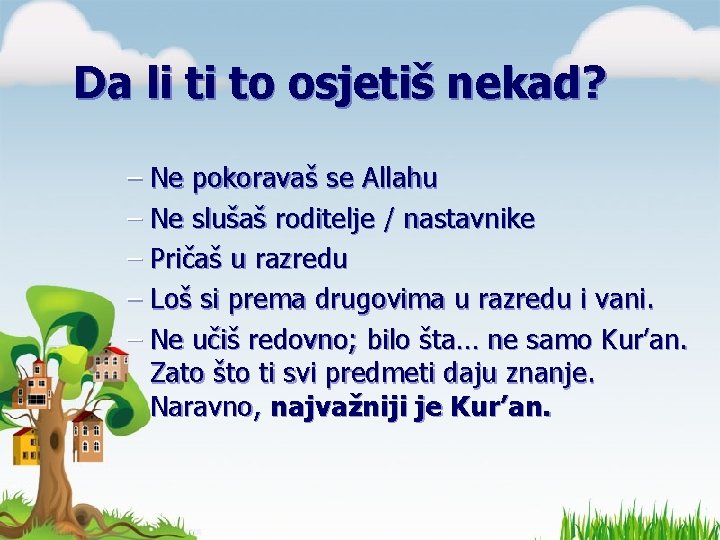 Da li ti to osjetiš nekad? – Ne pokoravaš se Allahu – Ne slušaš Da li ti to osjetiš nekad? – Ne pokoravaš se Allahu – Ne slušaš