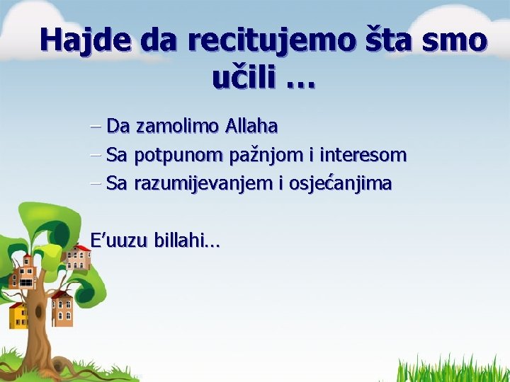 Hajde da recitujemo šta smo učili … – Da zamolimo Allaha – Sa potpunom Hajde da recitujemo šta smo učili … – Da zamolimo Allaha – Sa potpunom